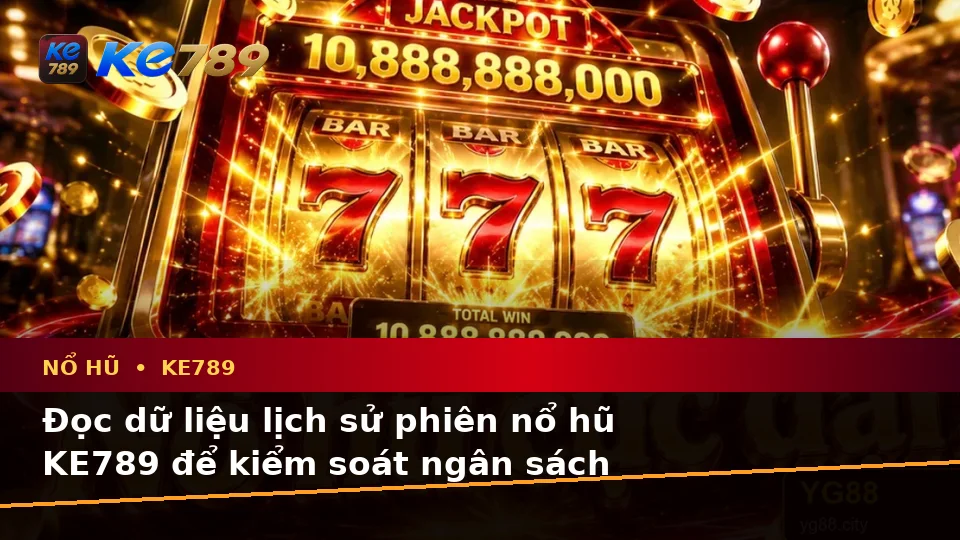 Đánh Giá Trải Nghiệm Nổ Hũ KE789 Trên Điện Thoại Qua Góc Nhìn Dữ Liệu Slot Và Jackpot – ke789pg.bet