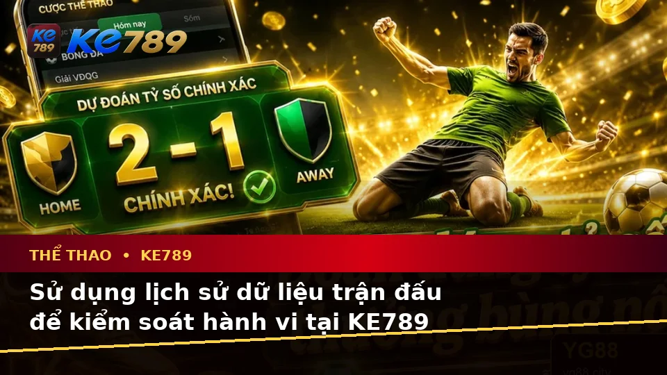 Thể Thao KE789 Trên ke789pg.bet: Lập Kế Hoạch Thời Gian, Ngân Sách Và Lịch Sử Sử Dụng Qua Dữ Liệu Trận Đấu