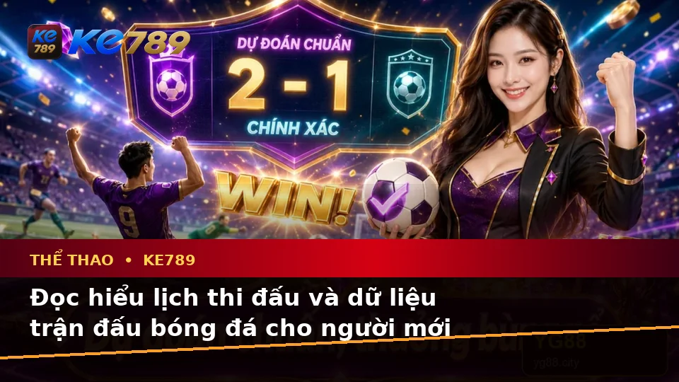 Góc Nhìn Dữ Liệu Tại KE789: Hướng Dẫn Người Mới Kiểm Tra Giao Diện Thể Thao Và Tỷ Số Trận Đấu Trên ke789pg.bet
