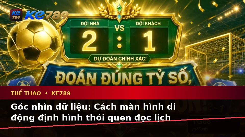 Thể Thao KE789: Đánh Giá Trải Nghiệm Phân Tích Dữ Liệu Trận Đấu Trên Điện Thoại – ke789pg.bet