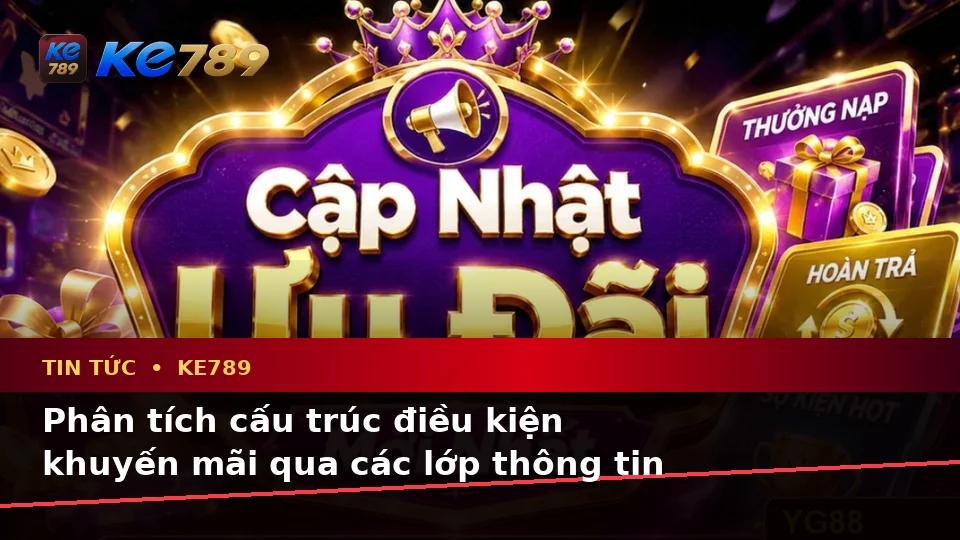 Góc Nhìn Dữ Liệu Về Tin Tức, Ưu Đãi Và Điều Kiện Khuyến Mãi Tại KE789 Trên ke789pg.bet