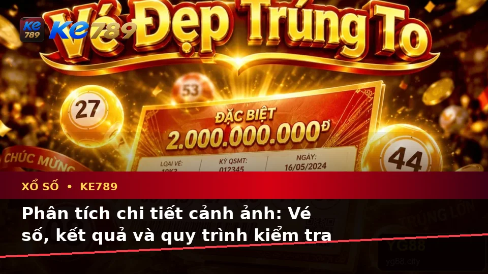 Xổ Số KE789 Qua Góc Nhìn Dữ Liệu: Tổng Hợp Câu Hỏi Thực Tế Về Vé Số, Kết Quả Và Cách Kiểm Tra Tại ke789pg.bet