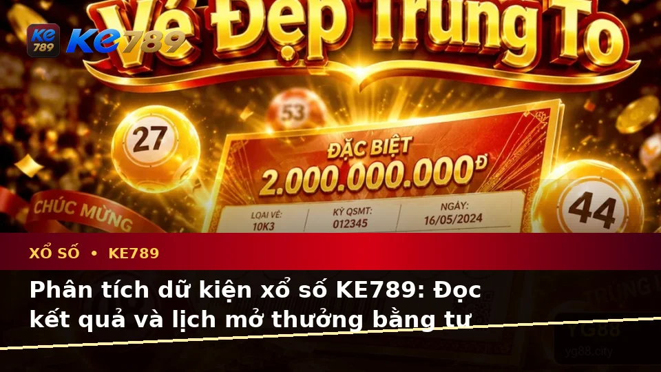 Xổ Số KE789 Qua Góc Nhìn Dữ Liệu: Phân Tích Dữ Kiện, Rủi Ro Và Giới Hạn Ngân Sách Tại ke789pg.bet