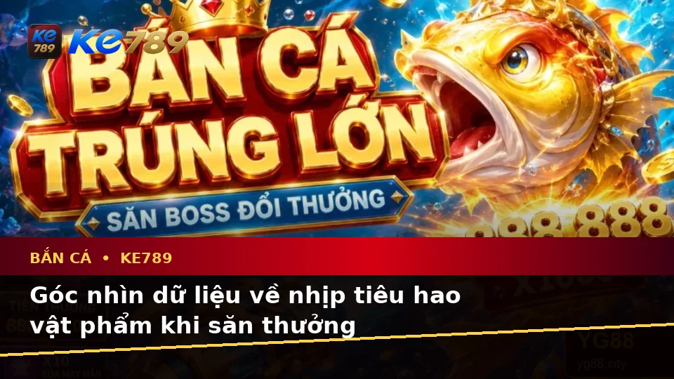 Bắn Cá KE789 Tại ke789pg.bet: Đánh Giá Trải Nghiệm Săn Thưởng Trên Điện Thoại Qua Góc Nhìn Dữ Liệu