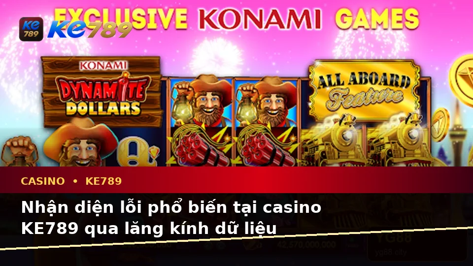 Nhận Diện Lỗi Phổ Biến Và Xử Lý Có Trách Nhiệm Tại Casino KE789 Qua Góc Nhìn Dữ Liệu – ke789pg.bet