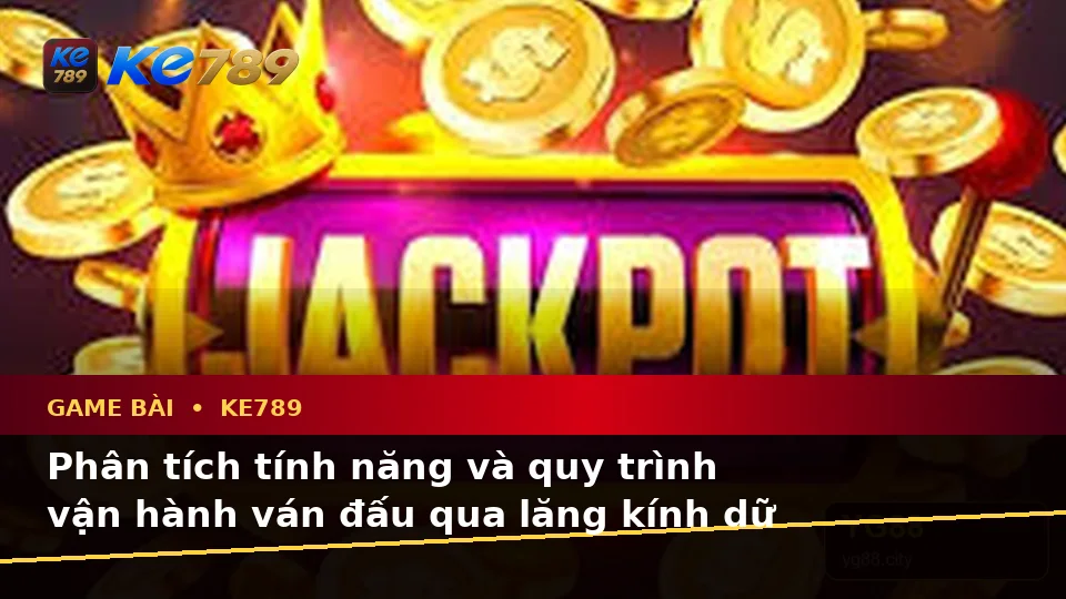 Game Bài KE789 Qua Góc Nhìn Dữ Liệu: Giải Thích Biểu Tượng, Tính Năng Và Quy Trình Tại ke789pg.bet