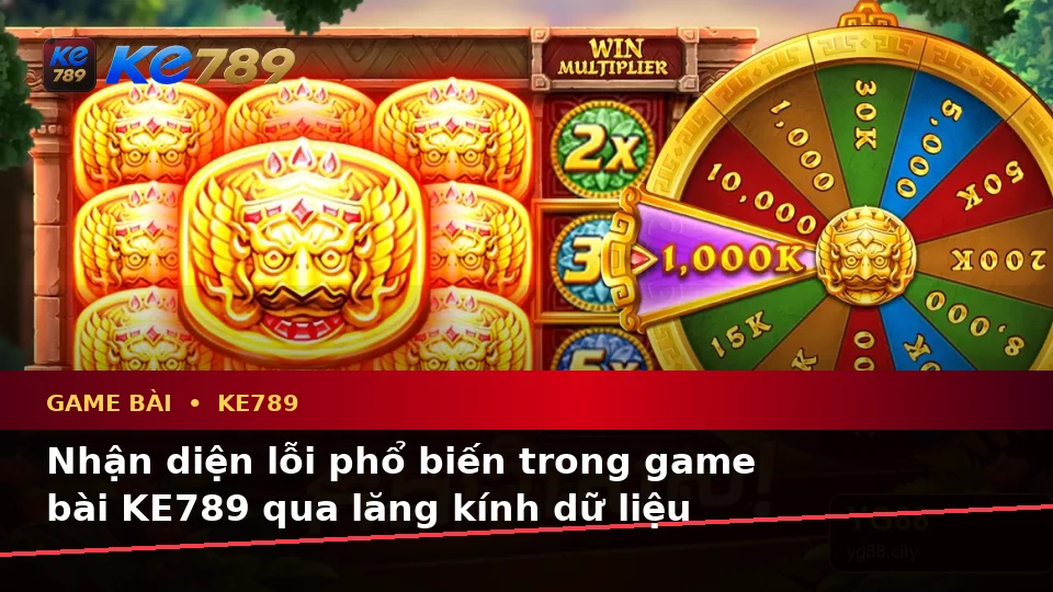 Game Bài KE789 Qua Góc Nhìn Dữ Liệu: Nhận Diện Lỗi Phổ Biến Và Xử Lý Có Trách Nhiệm Tại ke789pg.bet