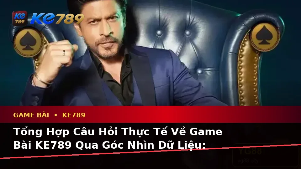 Tổng Hợp Câu Hỏi Thực Tế Về Game Bài KE789 Qua Góc Nhìn Dữ Liệu: Casino, Slot Và Quản Lý Ngân Sách – ke789pg.bet