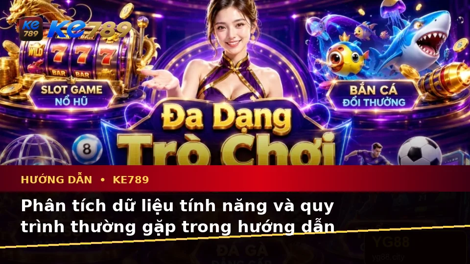Hướng Dẫn KE789 Qua Góc Nhìn Dữ Liệu: Đọc Biểu Tượng Ưu Đãi, Tính Năng Và Quy Trình Tại ke789pg.bet