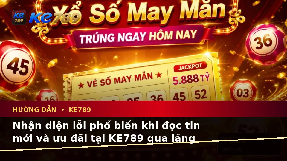 Hướng Dẫn KE789 Tại ke789pg.bet: Nhận Diện Lỗi Phổ Biến Về Ưu Đãi Và Cách Xử Lý Có Trách Nhiệm Qua Góc Nhìn Dữ Liệu