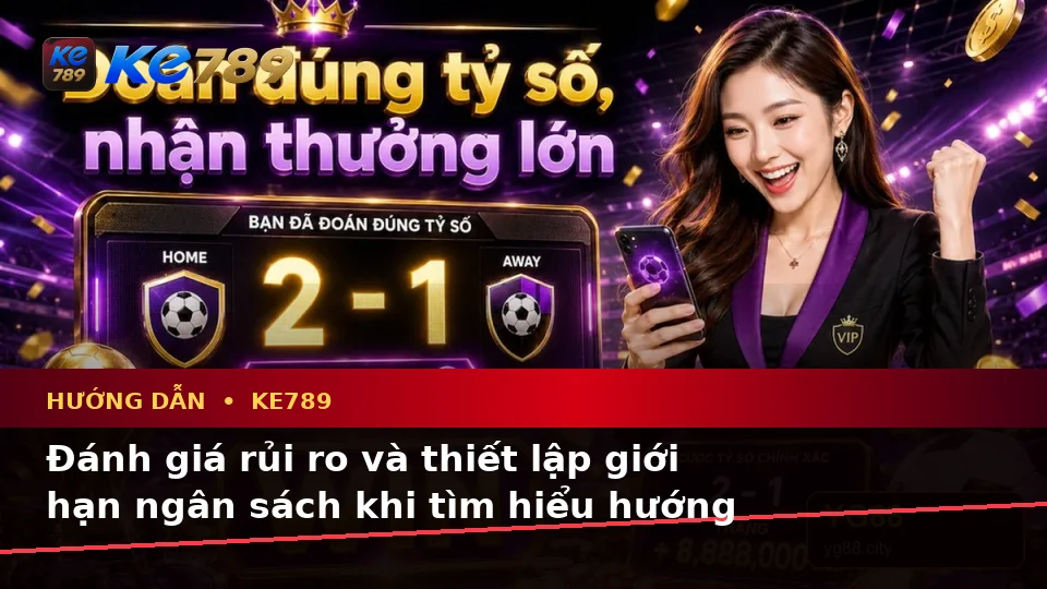 Hướng Dẫn KE789 Qua Góc Nhìn Dữ Liệu Nổ Hũ, Slot Và Jackpot: Phân Tích Rủi Ro, Giới Hạn Ngân Sách Tại ke789pg.bet